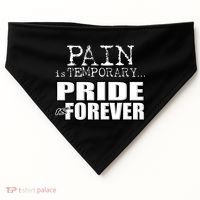 Pain Is Temporary Pride Is Forever USA-Made Doggie Bandana thumb 0