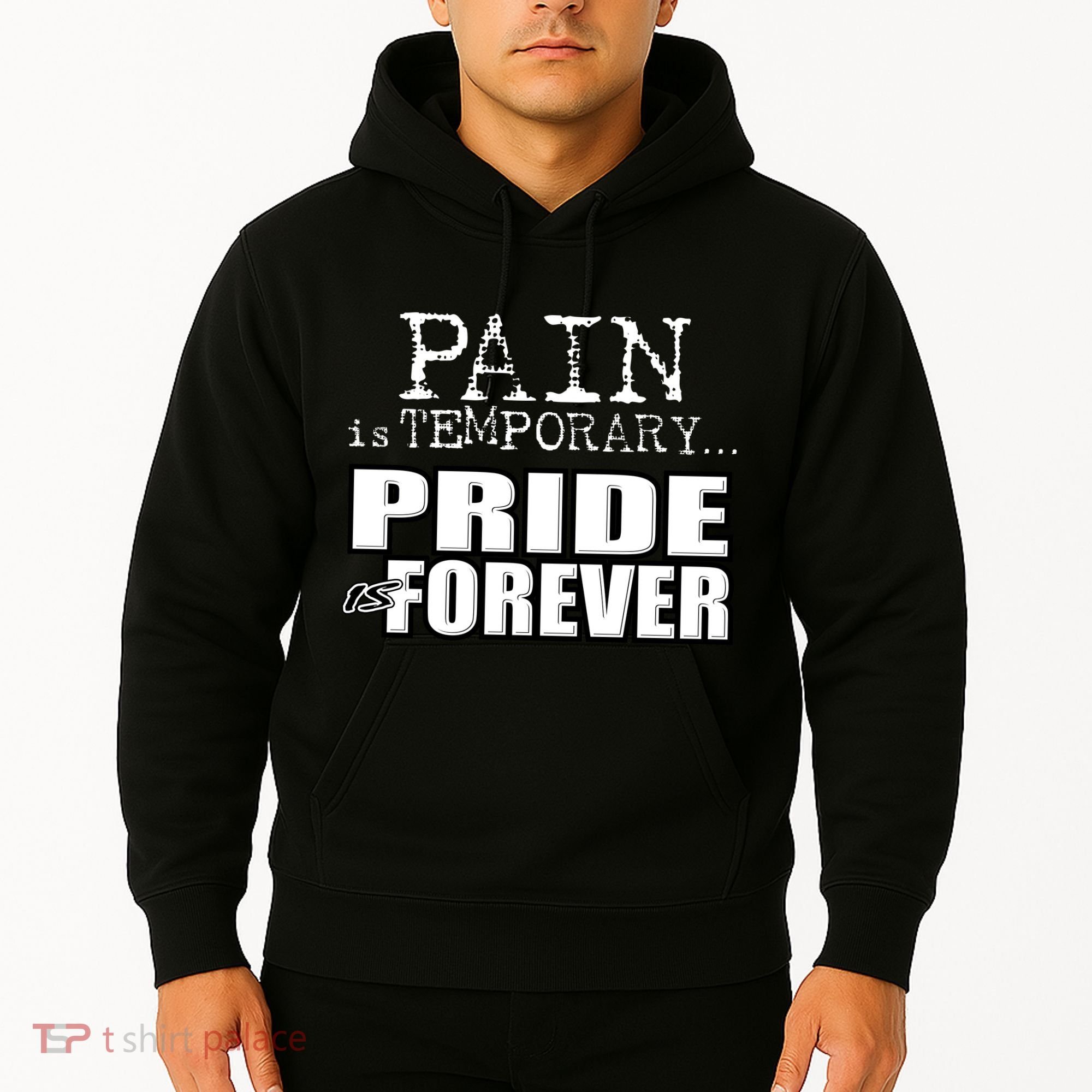 Pain Is Temporary Pride Is Forever Hoodie