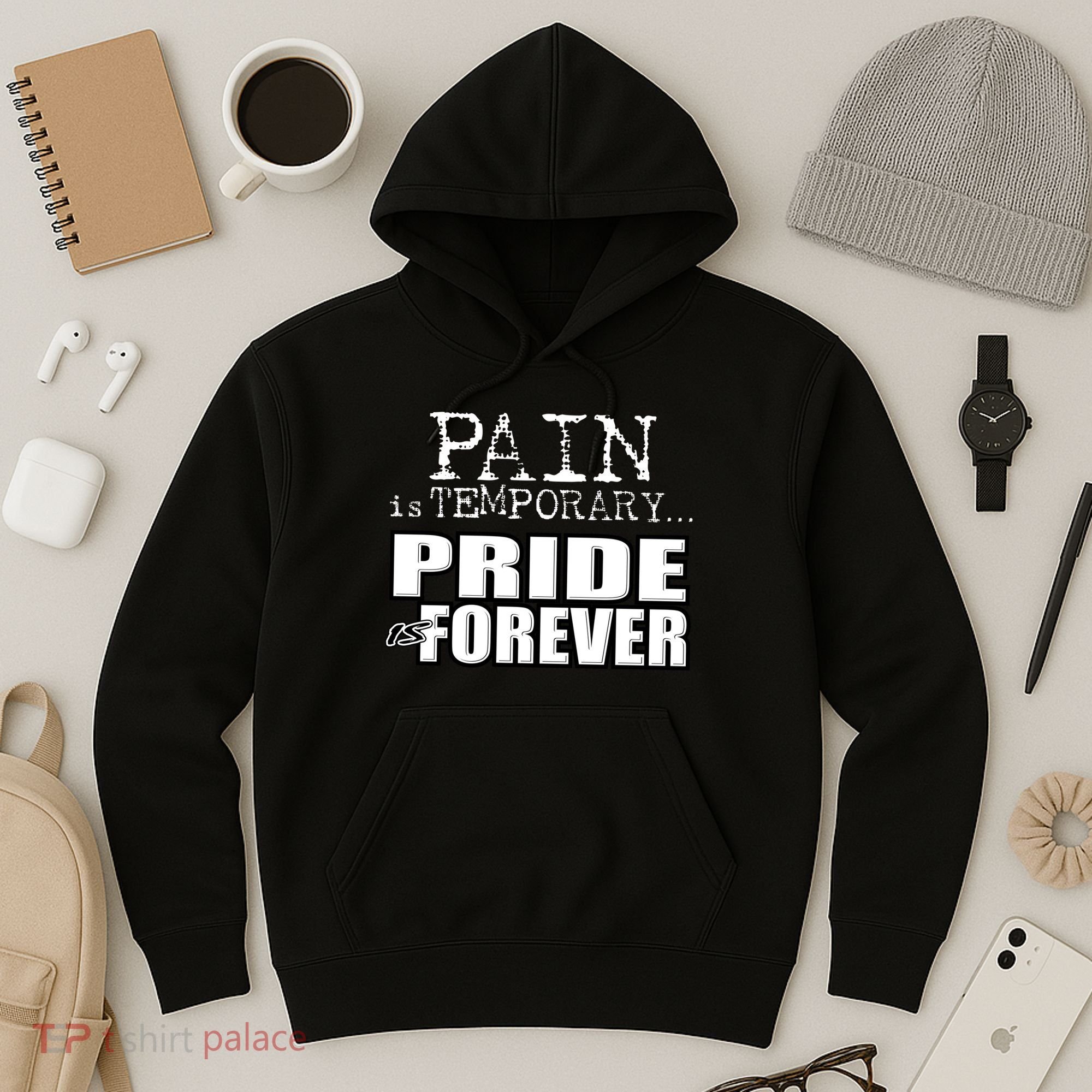 Pain Is Temporary Pride Is Forever Hoodie