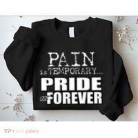 Pain Is Temporary Pride Is Forever Sweatshirt thumb 2