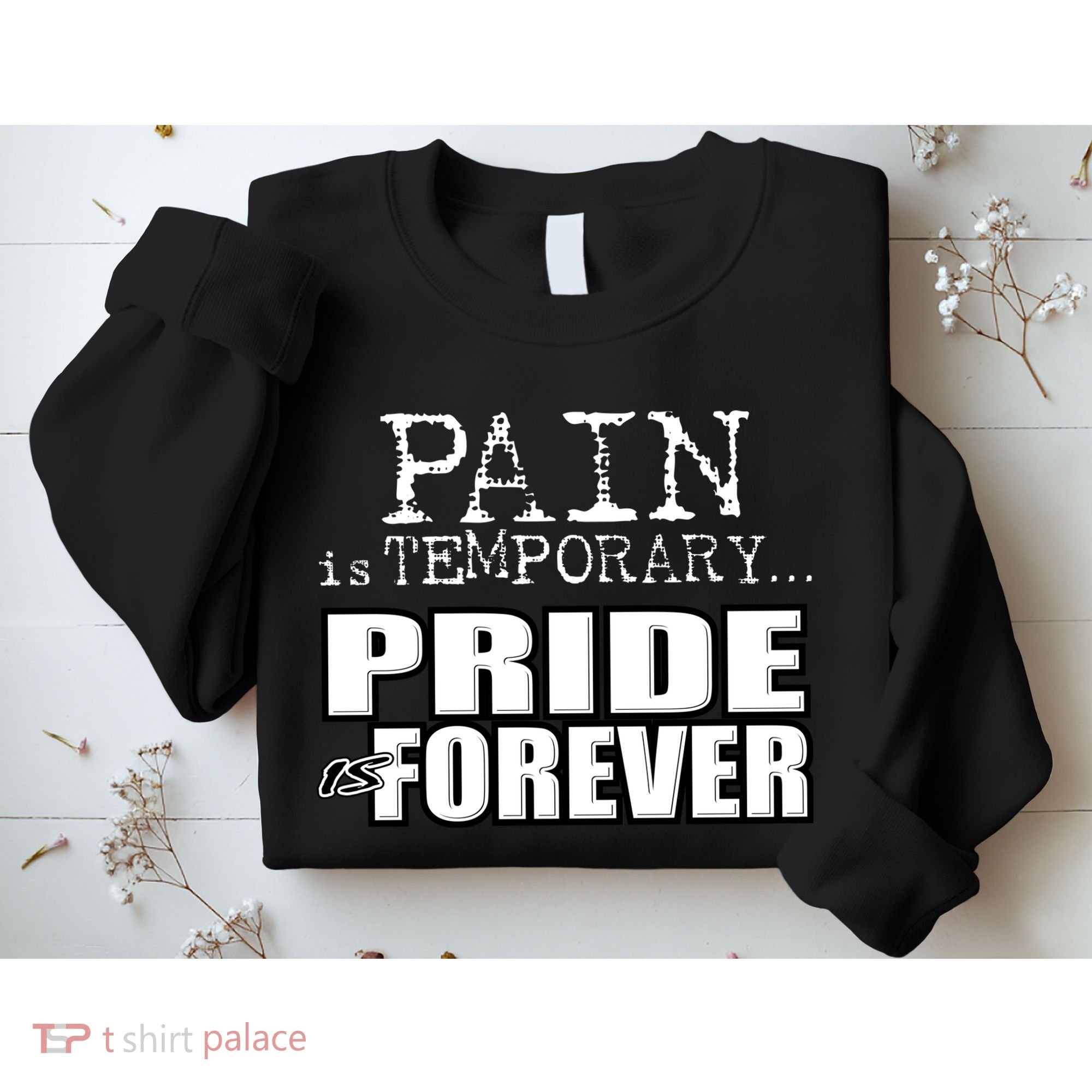Pain Is Temporary Pride Is Forever Sweatshirt
