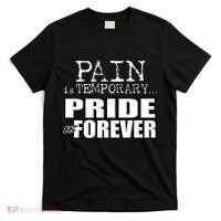 Pain Is Temporary Pride Is Forever T-Shirt thumb 0