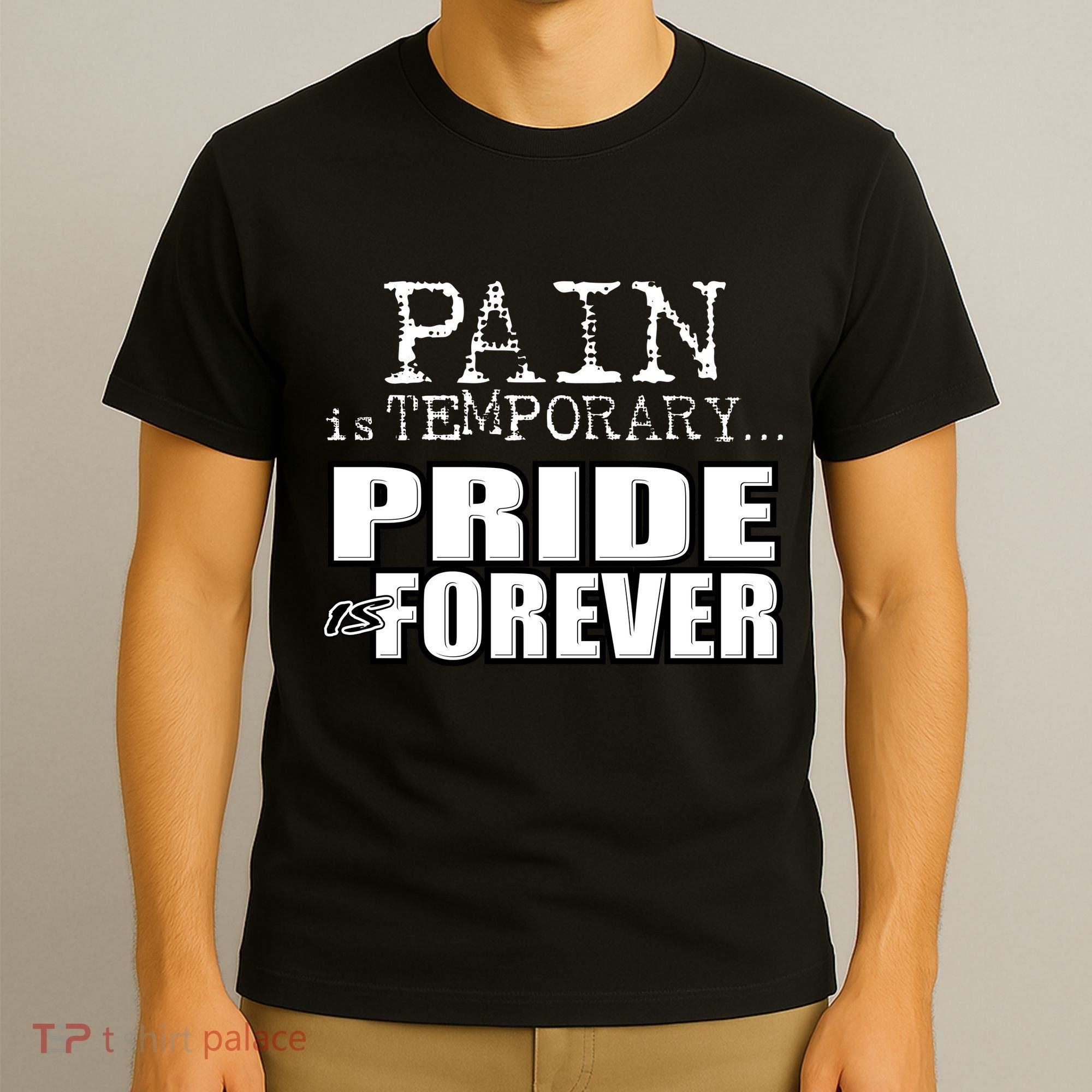 Pain Is Temporary Pride Is Forever T-Shirt
