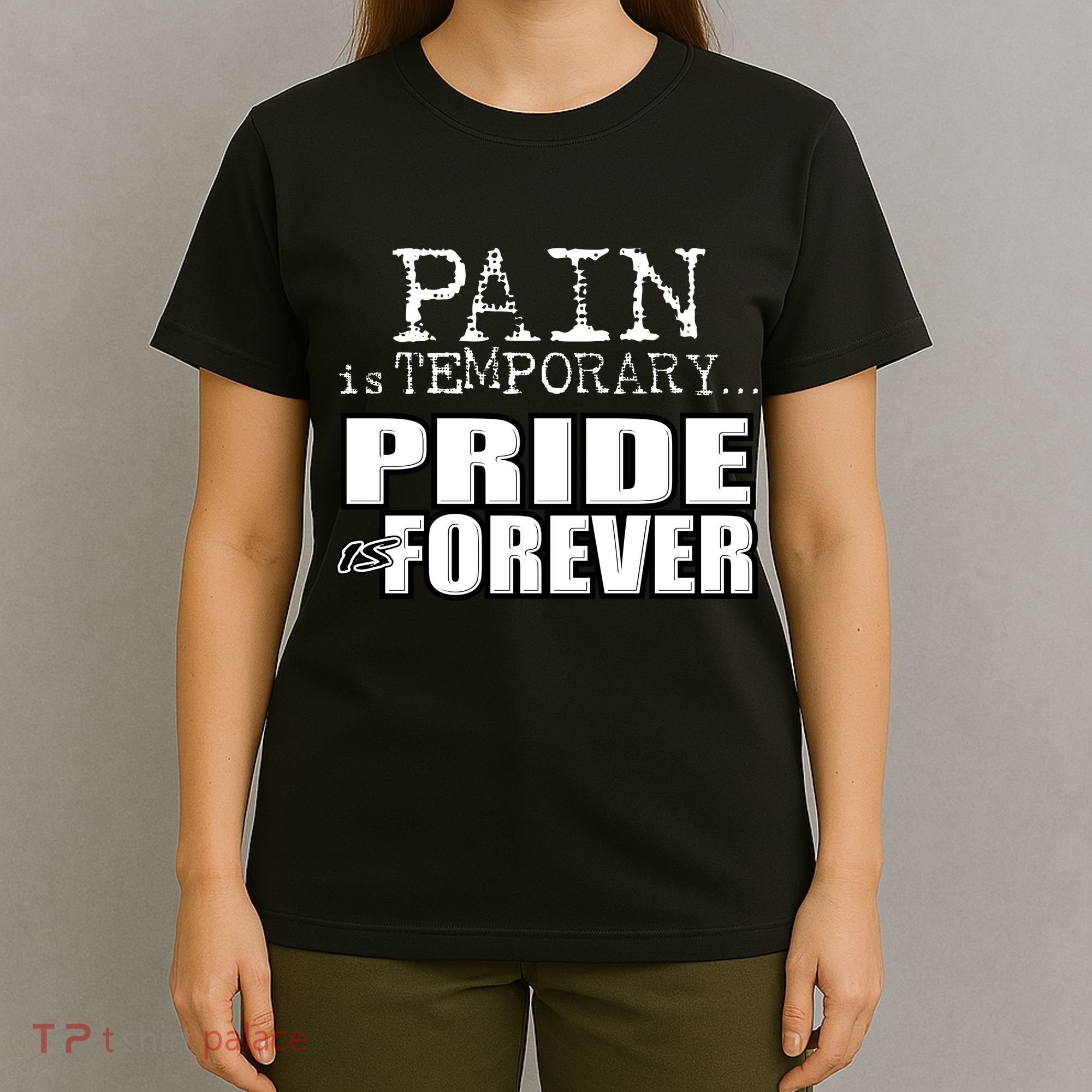 Pain Is Temporary Pride Is Forever T-Shirt