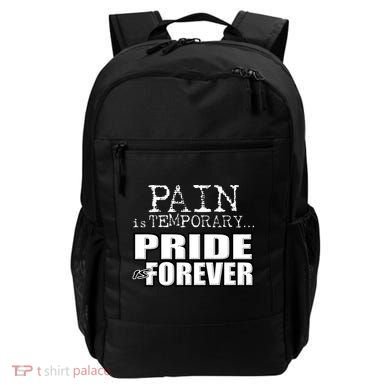 Pain Is Temporary Pride Is Forever Backpack