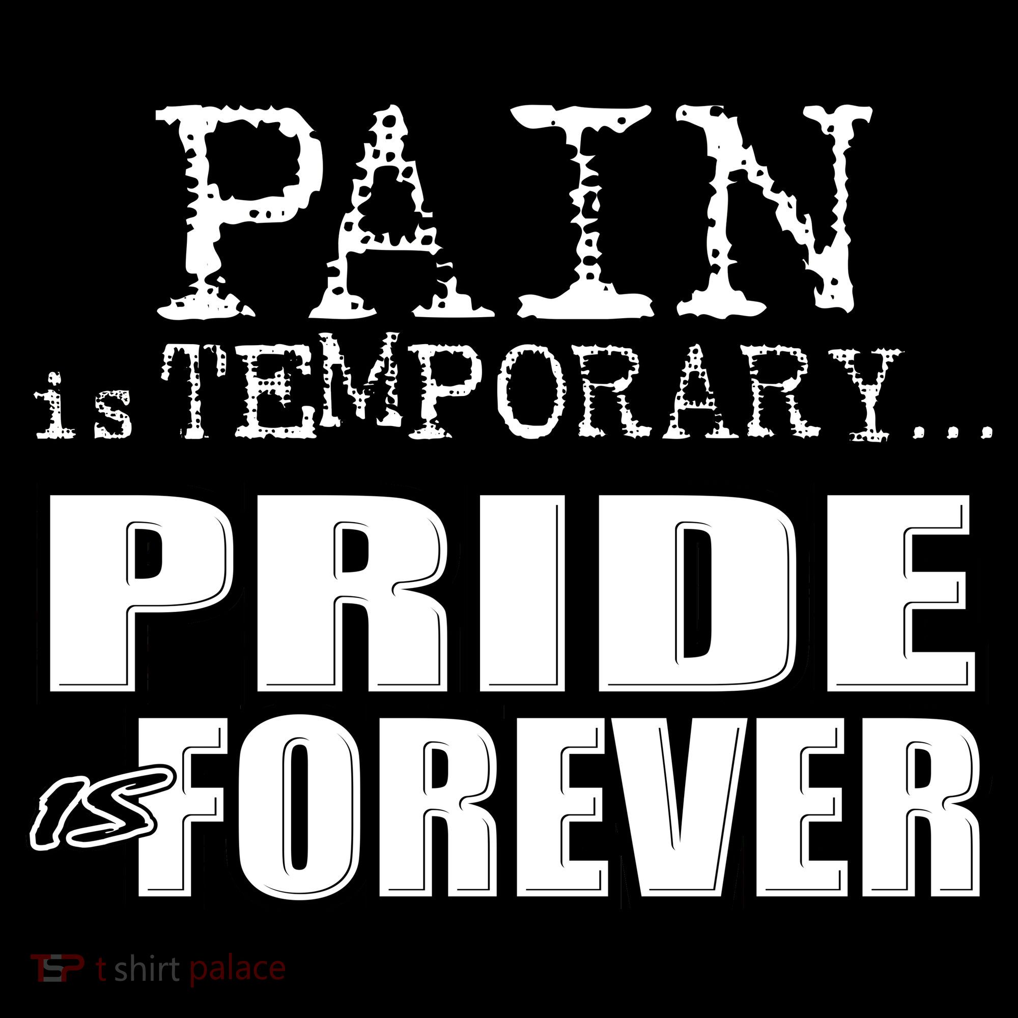 Pain Is Temporary Pride Is Forever Button