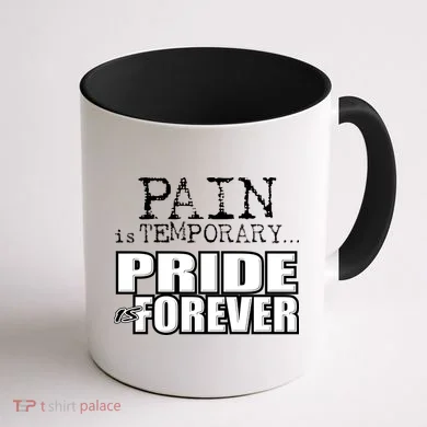 Pain Is Temporary Pride Is Forever Coffee Mug back