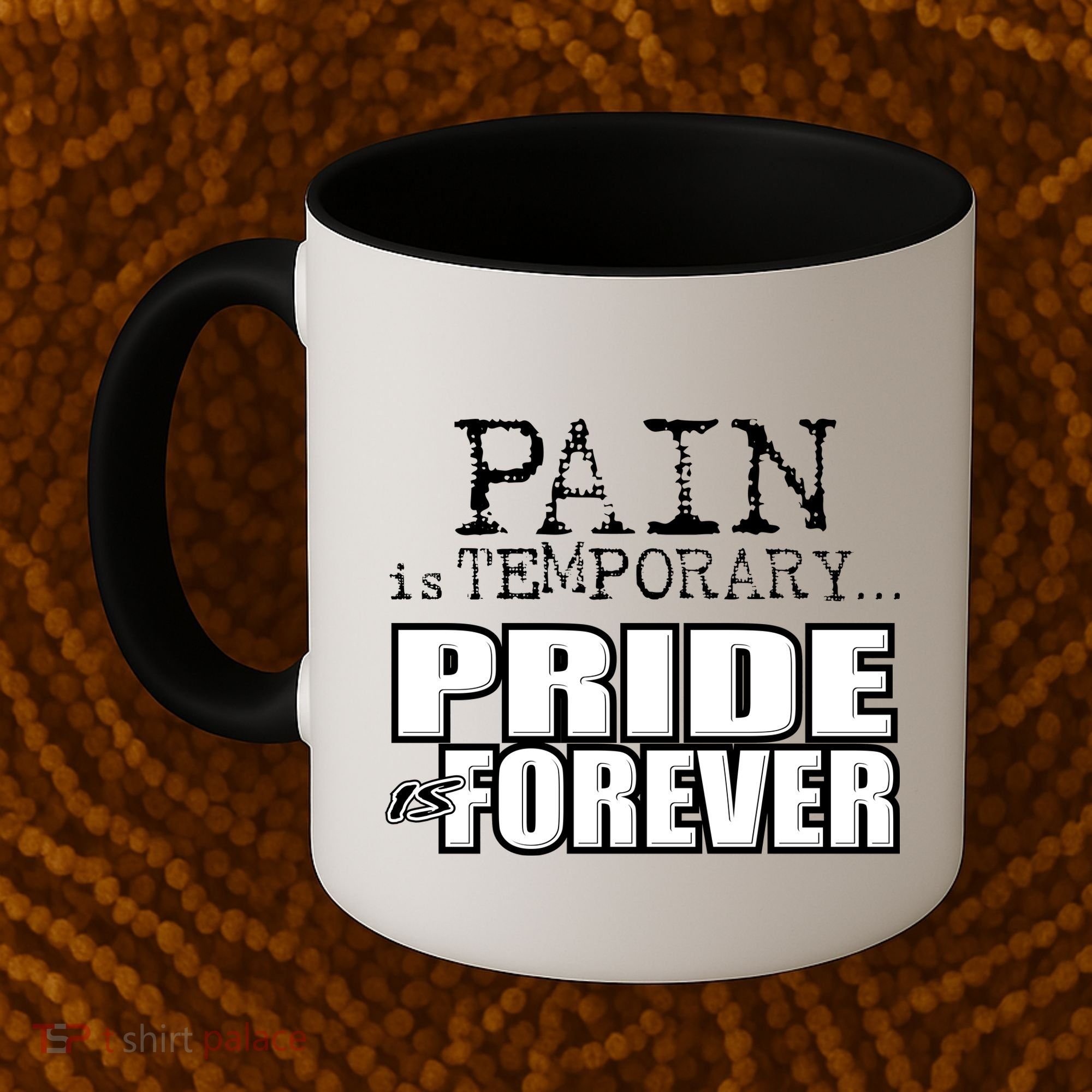 Pain Is Temporary Pride Is Forever Coffee Mug