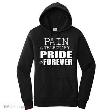 Pain Is Temporary Pride Is Forever Women's Hoodie
