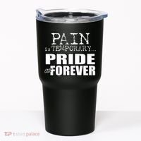 Pain Is Temporary Pride Is Forever Tumbler thumb 0