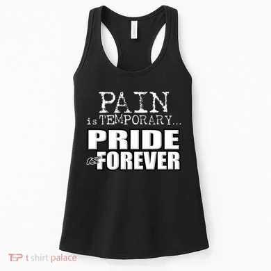 Pain Is Temporary Pride Is Forever Women's Tank Top