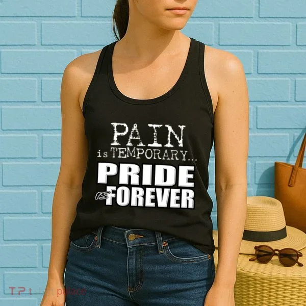 Pain Is Temporary Pride Is Forever Women's Tank Top