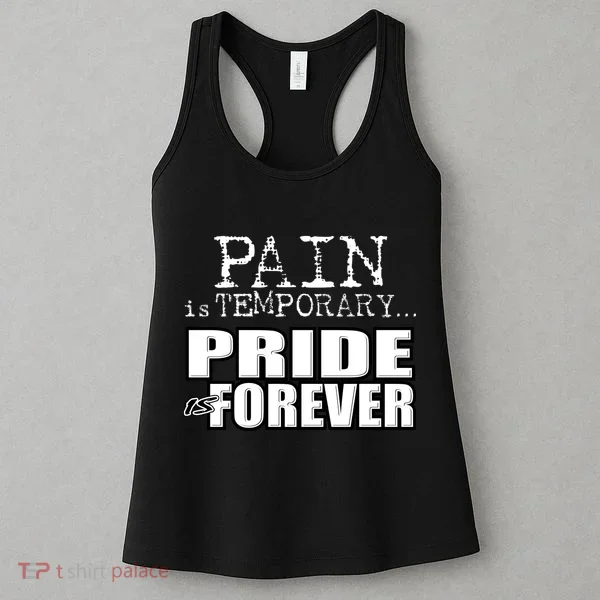 Pain Is Temporary Pride Is Forever Women's Tank Top