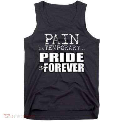 Pain Is Temporary Pride Is Forever Tank Top