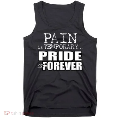 Pain Is Temporary Pride Is Forever Tank Top