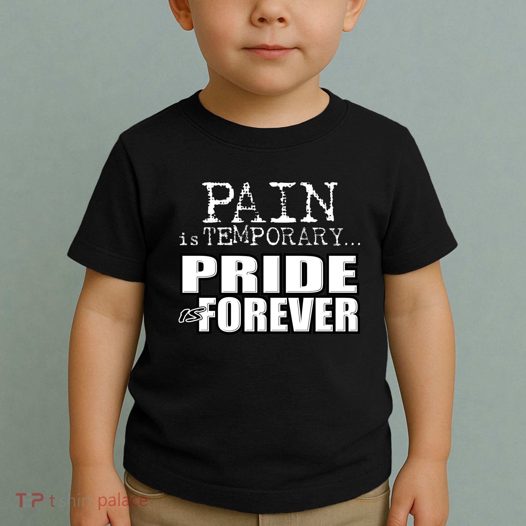 Pain Is Temporary Pride Is Forever Toddler T-Shirt