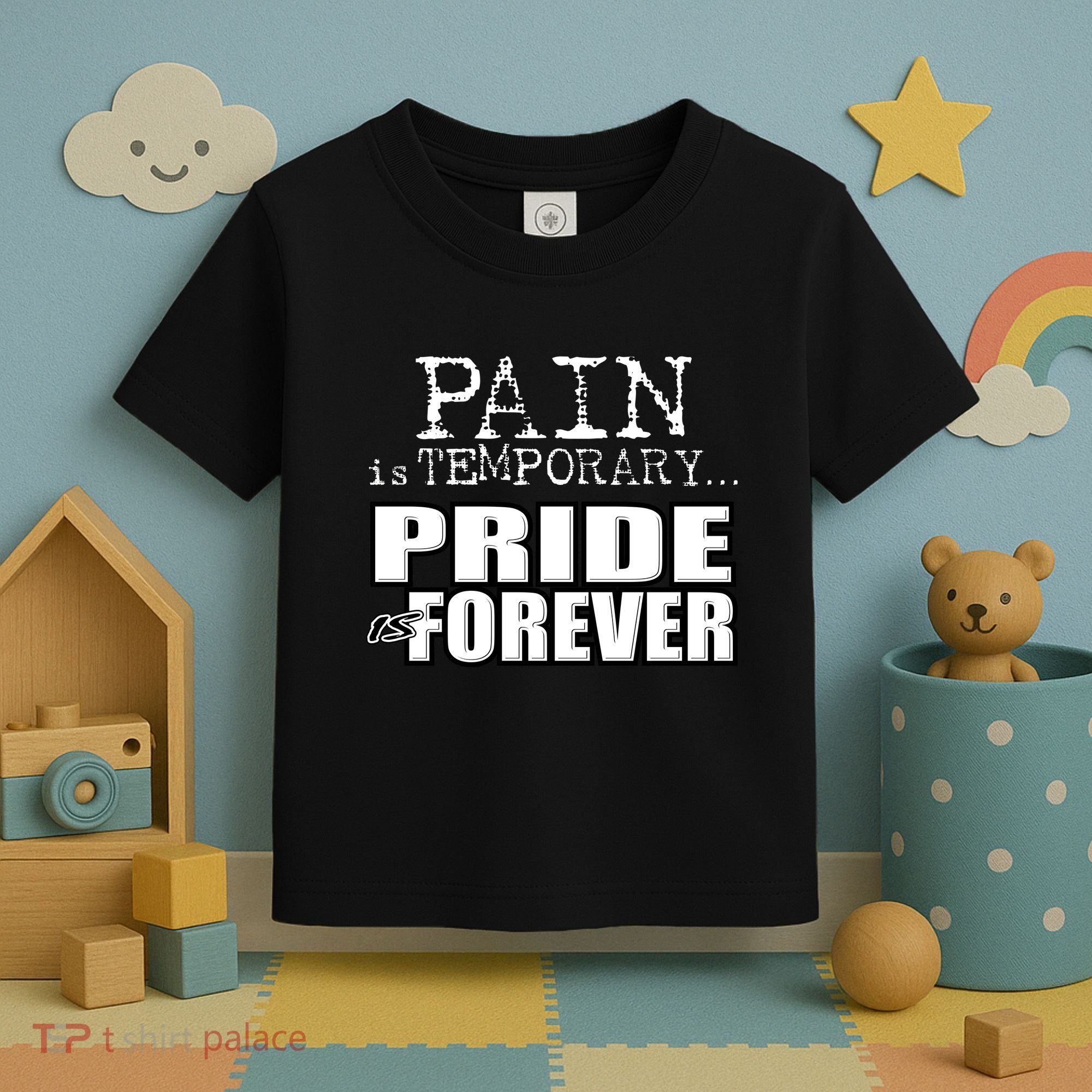 Pain Is Temporary Pride Is Forever Toddler T-Shirt