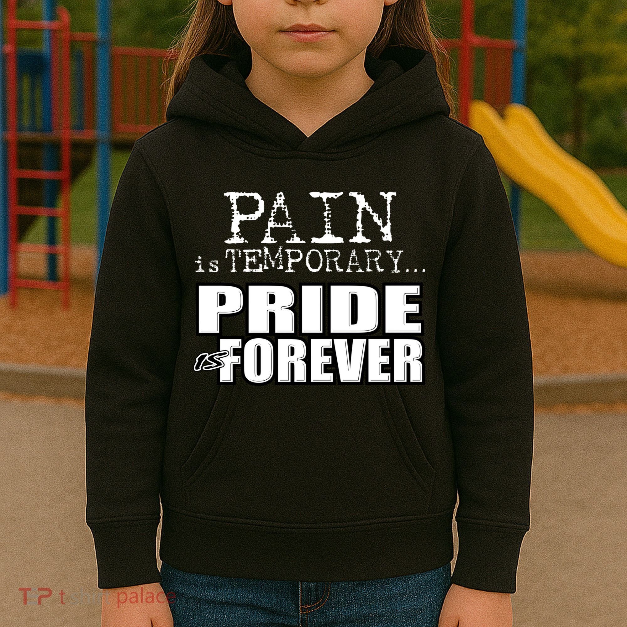 Pain Is Temporary Pride Is Forever Kids Hoodie