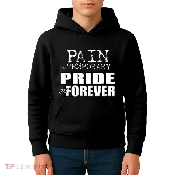 Pain Is Temporary Pride Is Forever Kids Hoodie