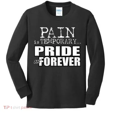 Pain Is Temporary Pride Is Forever Kids Long Sleeve Shirt