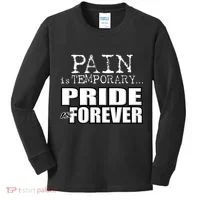 Pain Is Temporary Pride Is Forever Kids Long Sleeve Shirt thumb 0