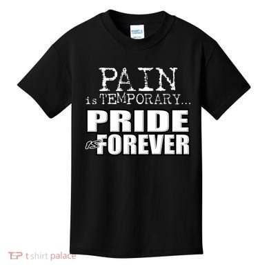 Pain Is Temporary Pride Is Forever Kids T-Shirt