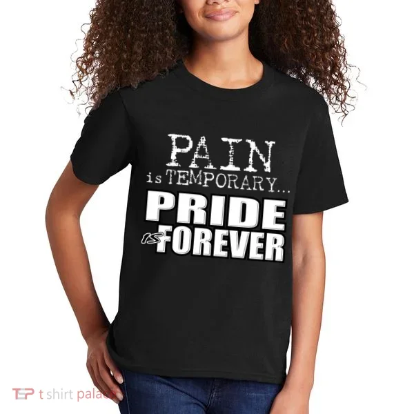Pain Is Temporary Pride Is Forever Kids T-Shirt