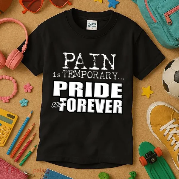 Pain Is Temporary Pride Is Forever Kids T-Shirt