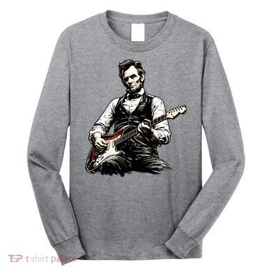 President Abraham Lincoln Abe Playing Guitar Long Sleeve Shirt