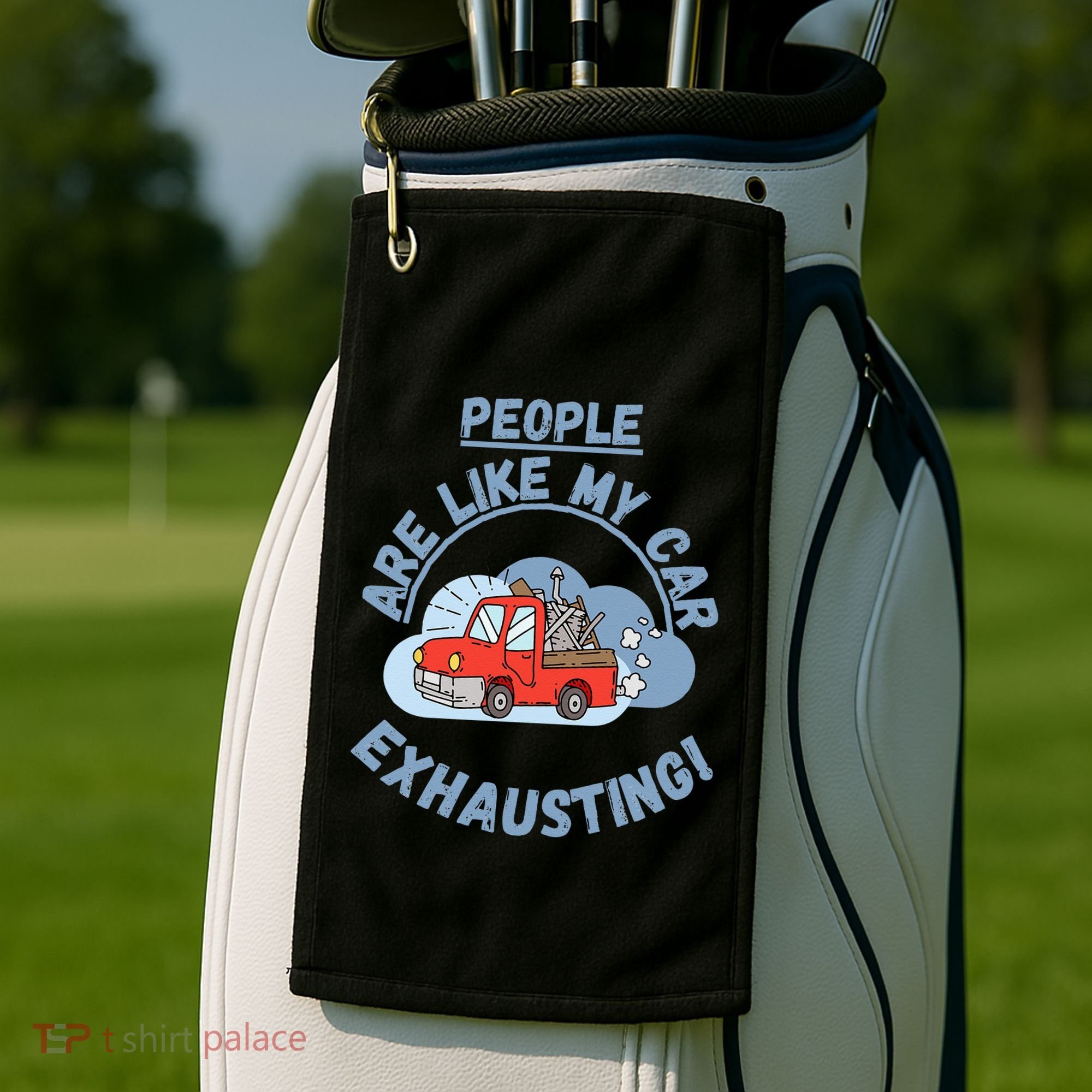 People Are Like My Car Exhausting! Fritts Cartoons Golf Towel
