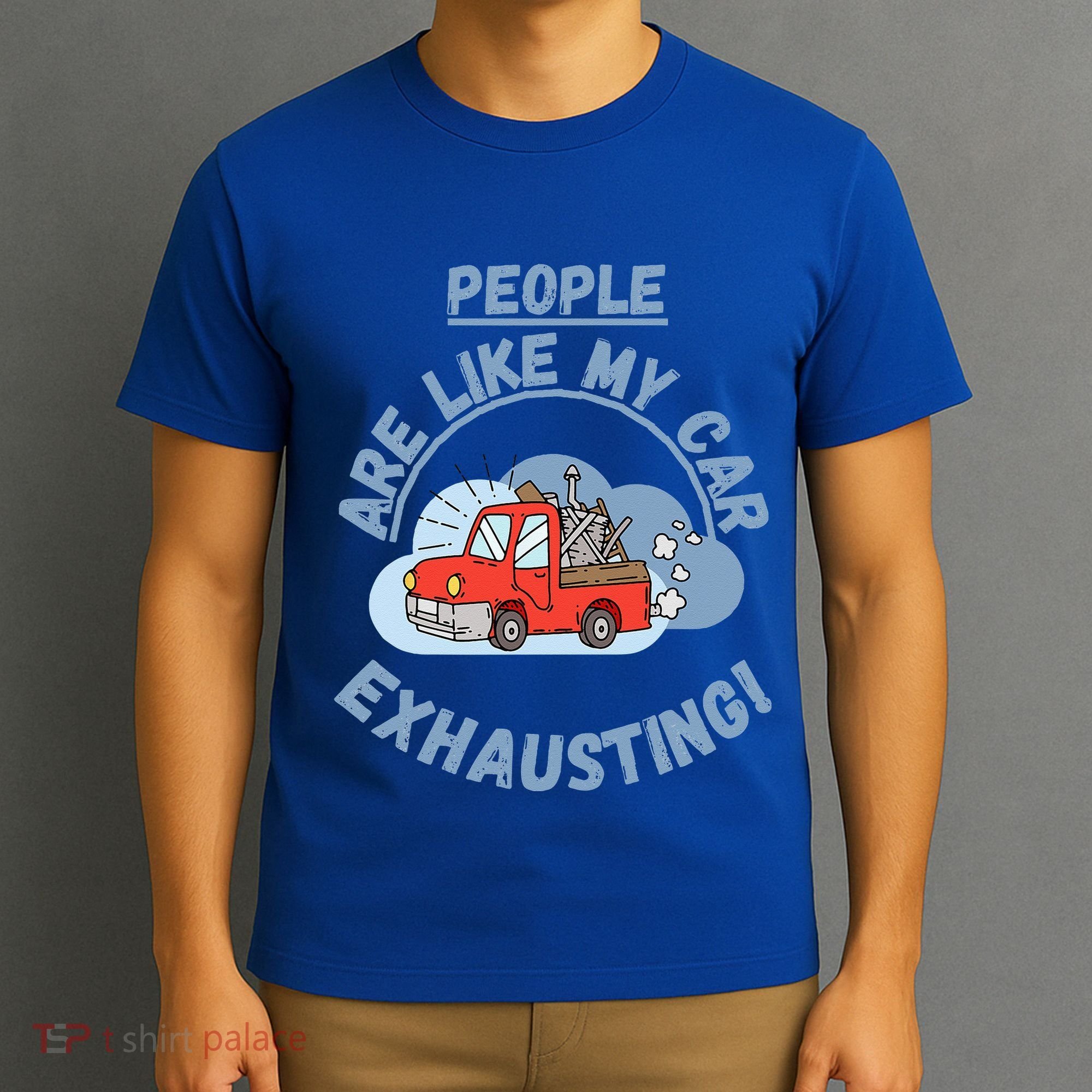People Are Like My Car Exhausting! Fritts Cartoons T-Shirt