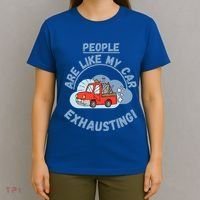 People Are Like My Car Exhausting! Fritts Cartoons T-Shirt thumb 4