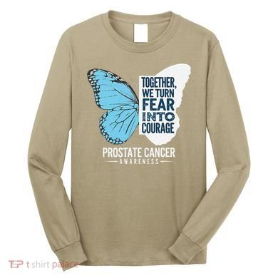 Prostate Awareness Light Blue Ribbon Fear Into Courage Long Sleeve Shirt