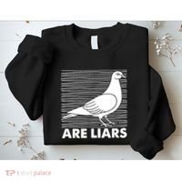 Pigeons Are Liars ArenT Real Spies Birds Pun Sweatshirt thumb 2