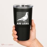 Pigeons Are Liars ArenT Real Spies Birds Pun Tumbler thumb 2