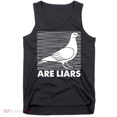 Pigeons Are Liars ArenT Real Spies Birds Pun Tank Top