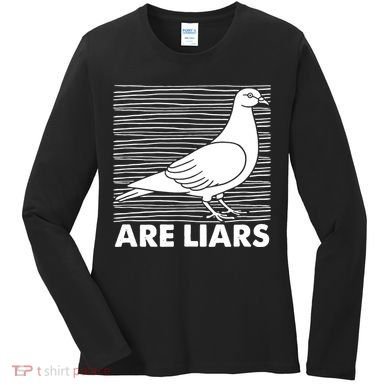 Pigeons Are Liars ArenT Real Spies Birds Pun Women's Long Sleeve Shirt