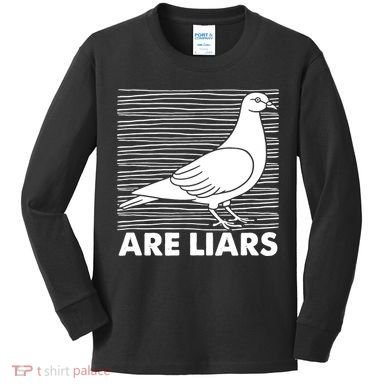 Pigeons Are Liars ArenT Real Spies Birds Pun Kids Long Sleeve Shirt