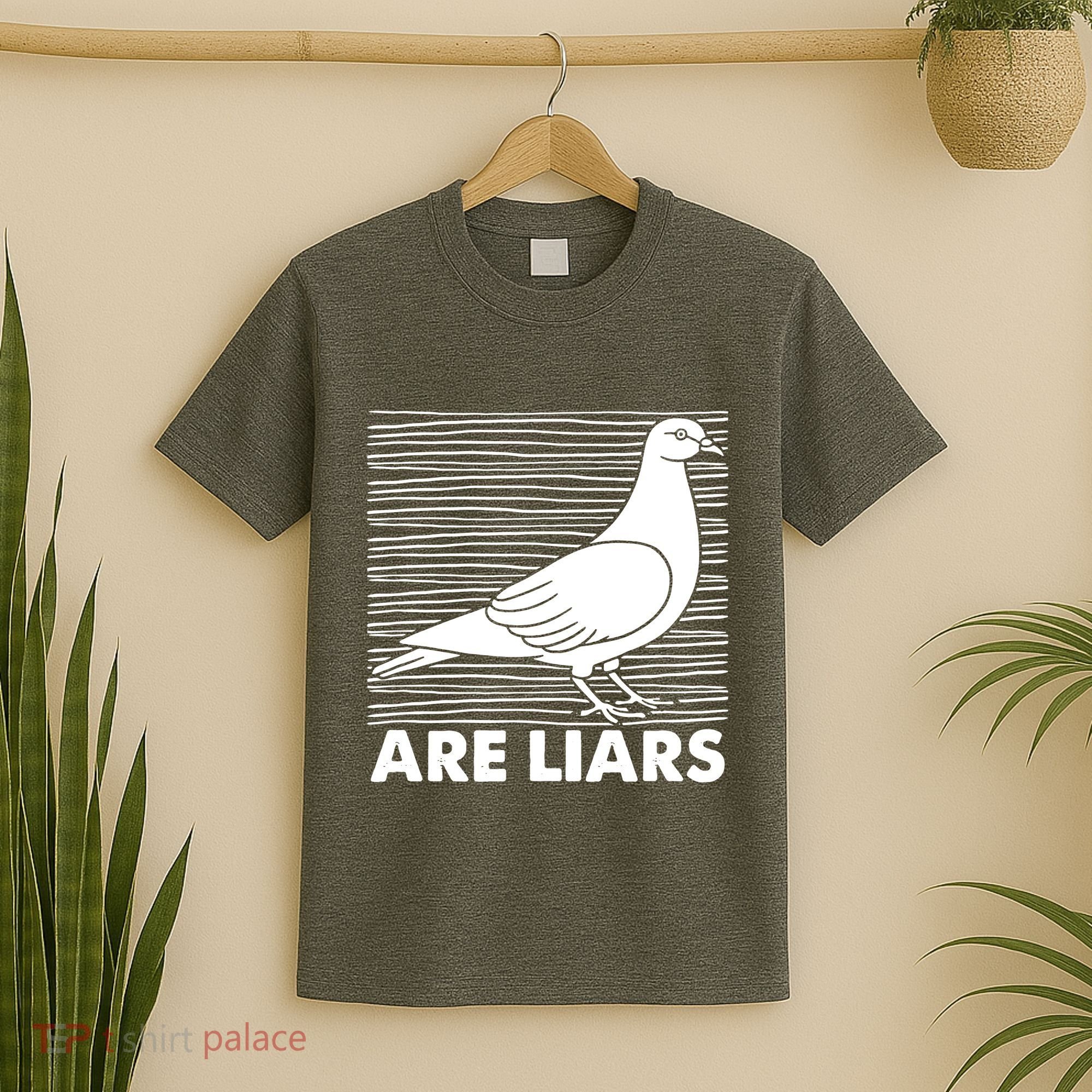 Pigeons Are Liars ArenT Real Spies Birds Pun T-Shirt
