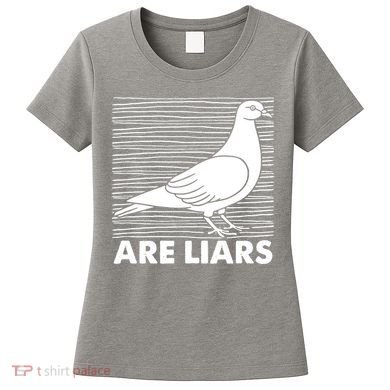 Pigeons Are Liars ArenT Real Spies Birds Pun Women's T-Shirt
