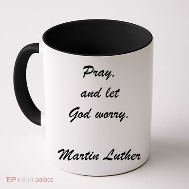 Pray And Let God Worry Martin Luther Coffee Mug