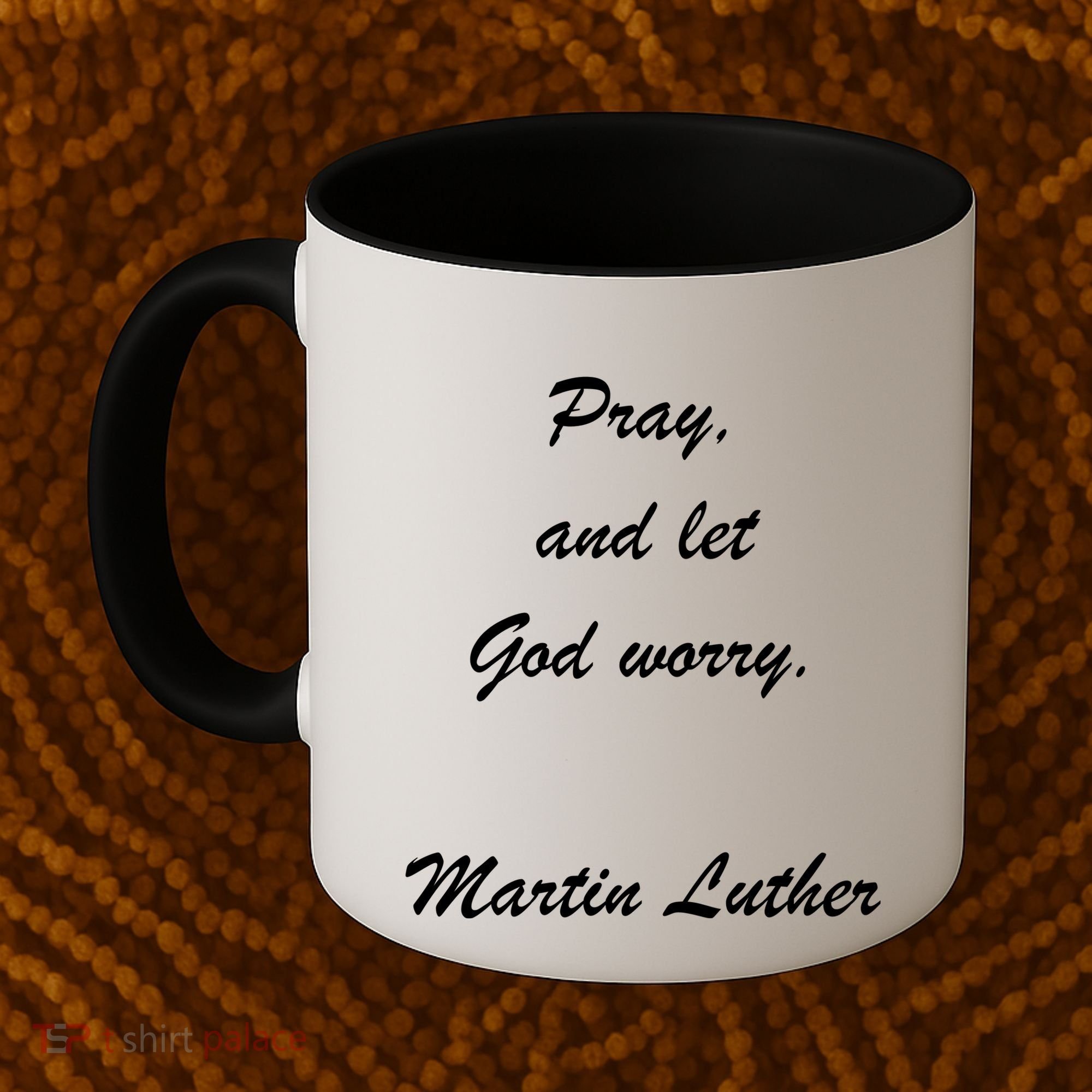 Pray And Let God Worry Martin Luther Coffee Mug