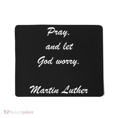 Pray And Let God Worry Martin Luther Mousepad