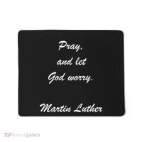 Pray And Let God Worry Martin Luther Mousepad thumb 0