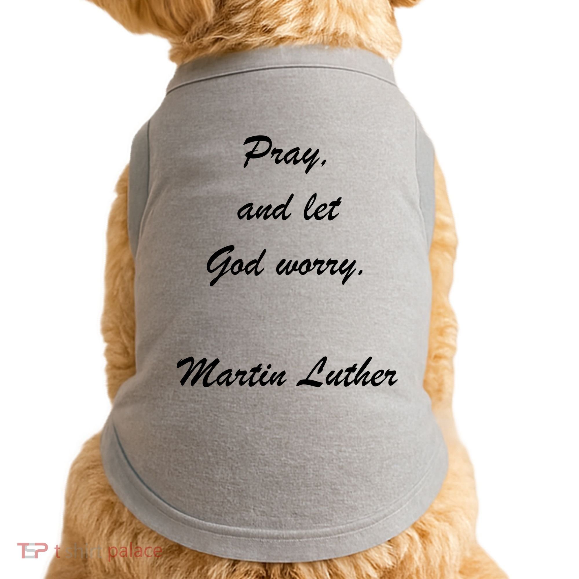 Pray And Let God Worry Martin Luther Doggie Tank