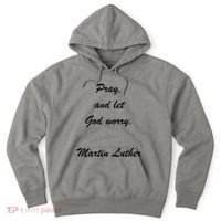 Pray And Let God Worry Martin Luther Hoodie thumb 0