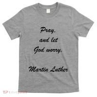 Pray And Let God Worry Martin Luther T-Shirt thumb 0