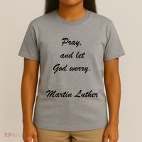 Pray And Let God Worry Martin Luther T-Shirt thumb 4