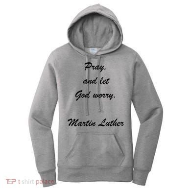 Pray And Let God Worry Martin Luther Women's Hoodie