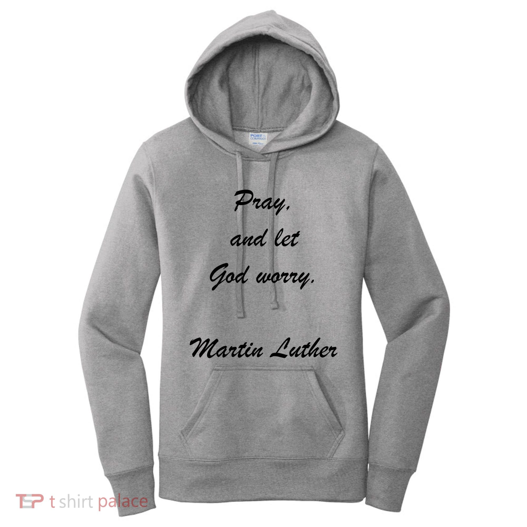 Pray And Let God Worry Martin Luther Women's Hoodie